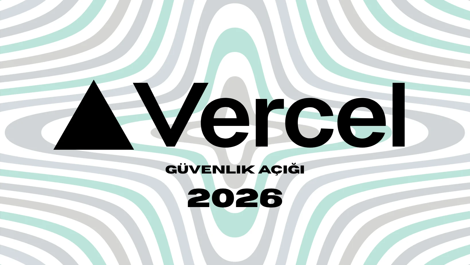 Vercel Güvenlik Olayı (Nisan 2026): Environment Variable'larınız Risk Altında Olabilir.